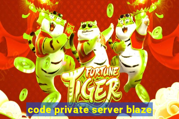 code private server blaze